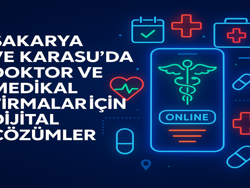 Sakarya ve Karasu’da Doktor ve Medikal Firmalar İçin Dijital Çözümle